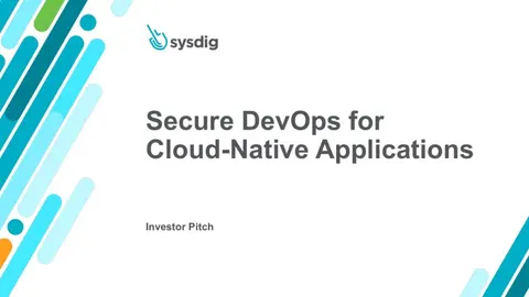 San Francisco's Sysdig used this pitch deck to help investors focus on a giant cloud opportunity;; and it wound up raising $70 million