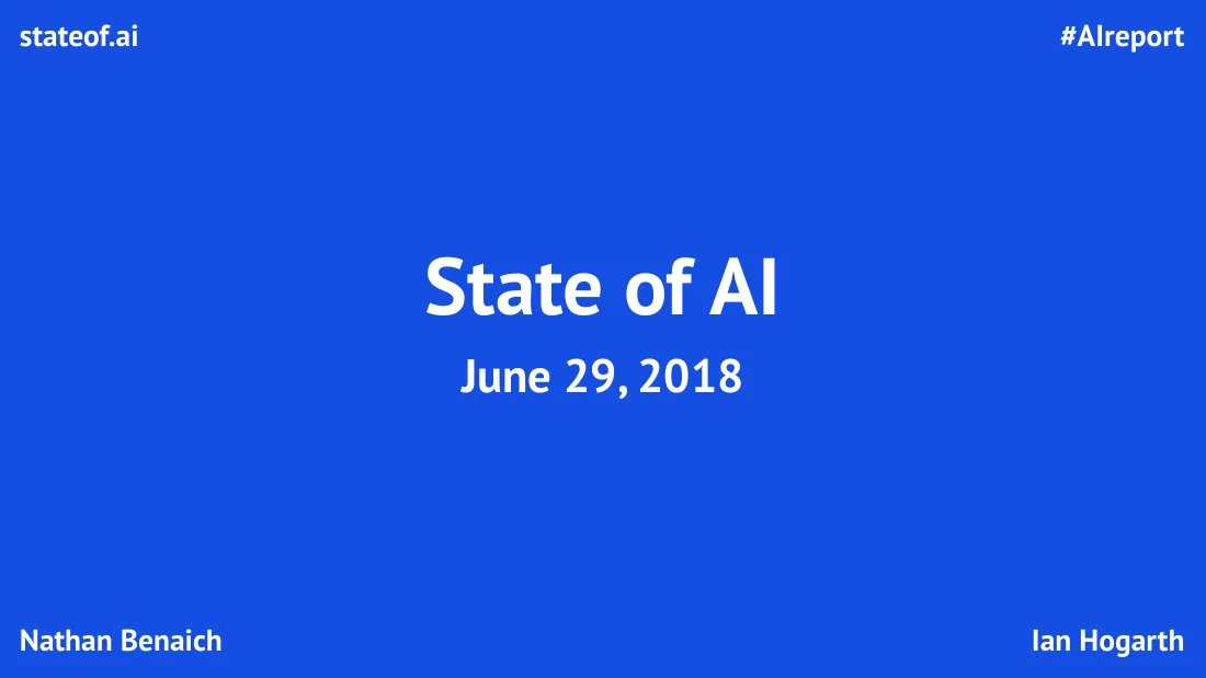 2018 Air Street Capital The State of AI Report 2018 · slide 1