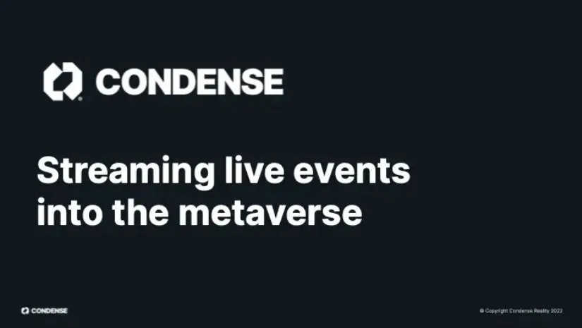 Condense wants to help stars stream themselves in 3D into games like Roblox and Fornite. We got an exclusive look at the 16-slide deck it used to raise $4.5 million. · slide 1