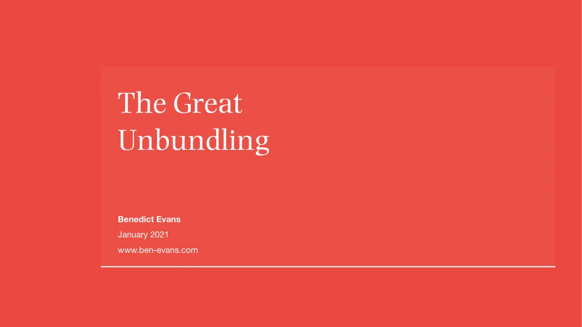 2020 Benedict Evans 2020 December The Great Unbundling · slide 1