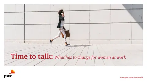 Time to talk: What has to change for women at work