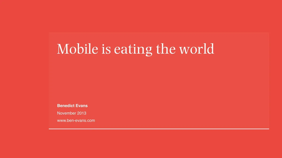 2013 Benedict Evans 2013 Mobile is Eating the World · slide 1