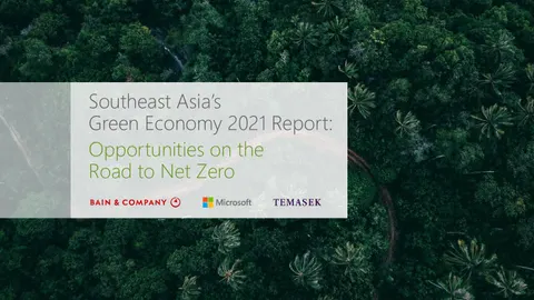 Southeast Asia’s Green Economy 2021 Report: Opportunities on the Road to Net Zero