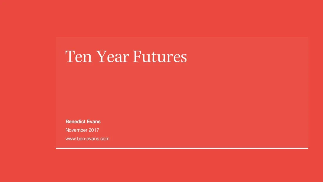 2017 Benedict Evans 2017 Ten Year Futures · slide 1