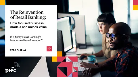 The Reinvention of Retail Banking: How focused business models can unlock value
