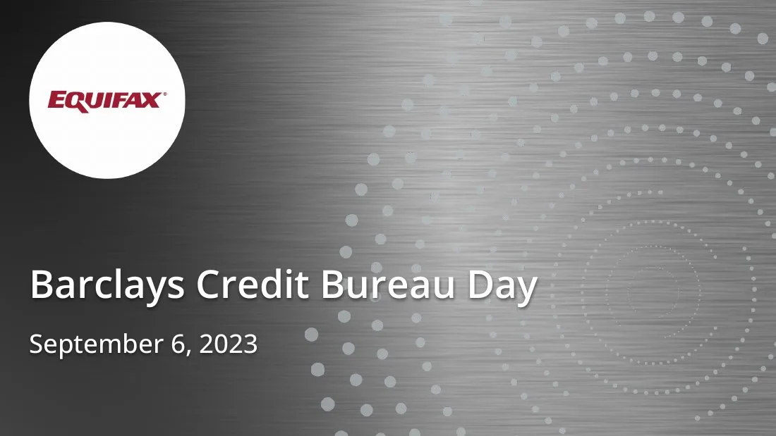 EFX+ +Barclays+Credit+Bureau+Day+Presentation+2023 · slide 1