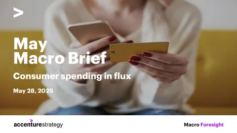 May Macro Brief Consumer spending in flux