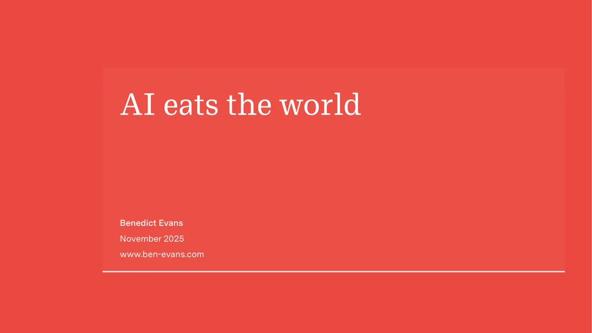 2025 Benedict Evans 2025 Autum AI eats the world · slide 1
