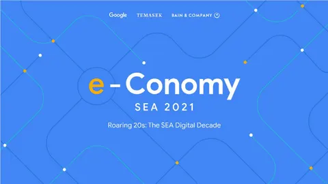 e-Conomy SEA 2021 Roaring 20s: The SEA Digital Decade