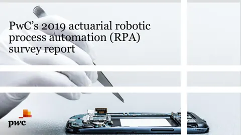 PwC’s 2019 actuarial robotic process automation (RPA) survey report