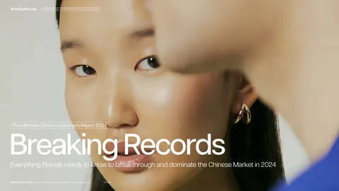Breaking Records Everything Brands needs to know to breakthrough and dominate the Chinese Market in 2024