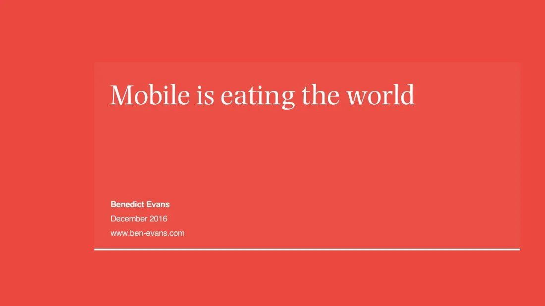 2016 Benedict Evans 2016 Mobile is Eating the World · slide 1