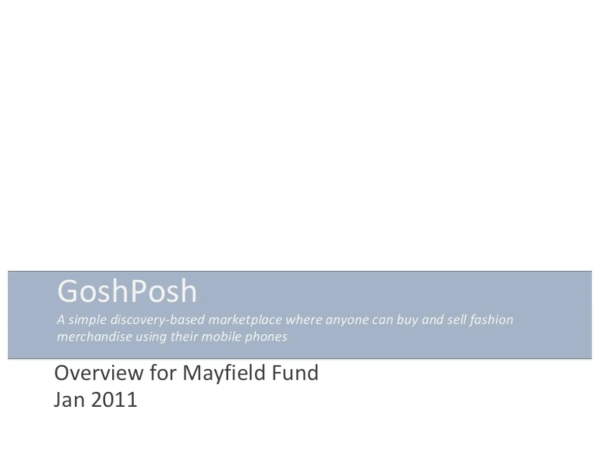 Before it was a smash hit;; clothing resale app Poshmark struggled to convince investors that mobile was the future. Here’s the original;; 2011 pitch deck that inspired one VC to bet on it. · slide 1